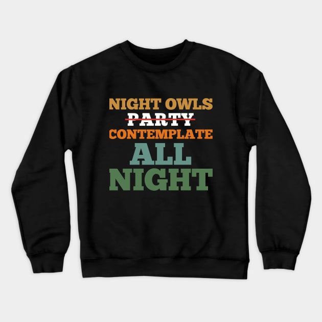 Night Owls Contemplate All Night Crewneck Sweatshirt by giovanniiiii